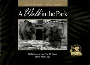 <strong>A Walk in the Park</strong>, Reflecting on the First 50 Years of the Akron Zoo, L. Patricia Simmons & Linda Troutman, Akron Zoological Park, Akron, 2003