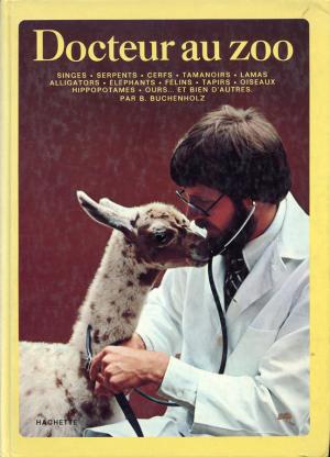<strong>Docteur au zoo</strong>, Bruce Buchenholz, Librairie Hachette, Paris, 1976