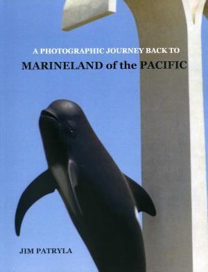 <strong>A photographic journey back to Marineland of the Pacific</strong>, Jim Patryla, 2005