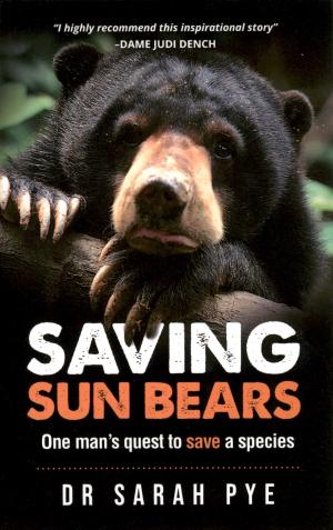 <strong>Savung sun bears, One man's quest to save a species</strong>, Dr Sarah Pye, Estralita Publishing, Buddina, 2021