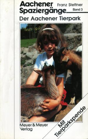 <strong>Aachener Spaziergänge - Der Aachener Tierpark</strong>, Franz Stettner, Meyer & Meyer Verlag, Aachen, 1990