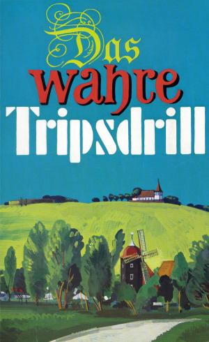 <strong>Das wahre Tripsdrill</strong>, Geschichte und Geschichten von und um die Altweibermühle zu Tripsdrill, Kurt Fischer, Eugen Wachter Verlag, Bönnigheim, 1977