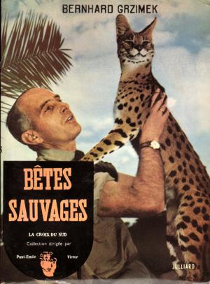 <strong>Bêtes sauvages</strong>, Bernhard Grzimek, René Julliard, Paris, 1955