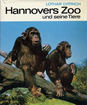 <strong>Hannovers Zoo und seine Tiere</strong>, Lothar Dittrich, Fackelträger-Verlag Schmidt-Küster GmbH., Hannover, 1965