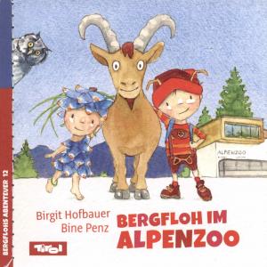 <strong>Bergfloh im Alpenzoo</strong>, Birgit Hofbauer, Bine Penz, Bergflohs Abenteuer 12, Bergfloh Verlag, 1. Auflage, 2019