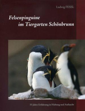<strong>Felsenpinguine im Tiergarten Schönbrunn</strong>, 35 Jahre Erfahrung in Haltung und Aufzucht, Ludwig Fessl, BoD Books on Demand, Norderstedt, 2016