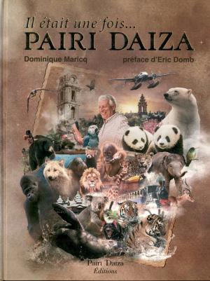 <strong>Il était une fois... Pairi Daiza</strong>, Dominique Maricq, Éditions Pairi Daiza, 2020