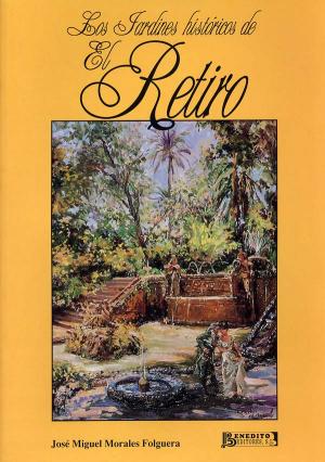 <strong>Los Jardines historicos de El Retiro</strong>, José Miguel Morales Folguera, Enedito Editores, S.L., Malaga, 1996