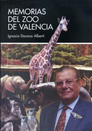 <strong>Memorias del Zoo de Valencia</strong>, Ignacio Docavo Alberti, Diputacio de Valencia, 2001