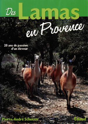 <strong>Des Lamas en Provence</strong>, 20 ans de passion d'un éleveur, Pierre-André Scherrer, Édisud, Aix-en-Provence, 2003