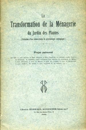 <strong>La Transformation de la Ménagerie du Jardin des Plantes</strong>, Création d'un Laboratoire de pyschologie zoologique, Librairie Reinwald, Schleicher frères sucrs, Paris, 1901