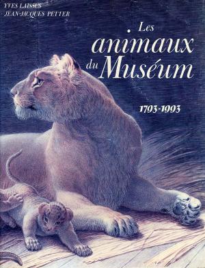 <strong>Les animaux du Muséum, 1793-1993</strong>, Yves Laissus & Jean-Jacques Petter, Muséum national d'Histoire naturelle/Imprimerie nationale, Paris, 1993