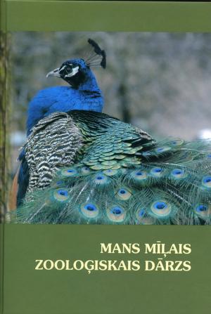 <strong>Mans Milais Zoologiskais Darzs</strong>, Elvira Hrscenovica, Daiga Leimane et Dainis Ivans, Riga Nacionalais zoologiskais darzs, 2012