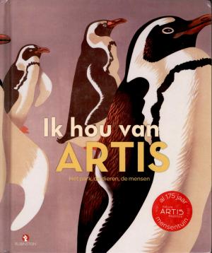 <strong>Ik hou van Artis</strong>, Het park, de dieren, de mensen, Rubinstein, Amsterdam, 2013