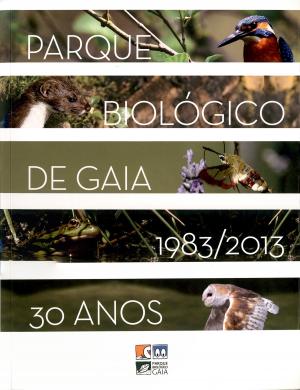 <strong>Parque Biologico de Gaia 1983/2013, 30 anos de historia</strong>, Nuno Gomes Oliveira, Parque Biologico de Gaia, 2013