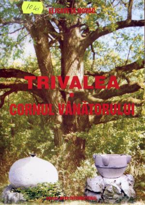 <strong>Trivalea Cornul Vanatorului</strong>, Elisaveta Novac, Editura Nova International, Pitesti, 2008