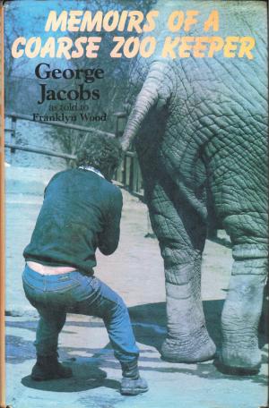 <strong>Memoirs of a coarse zoo keeper</strong>, George Jacobs, as told to Franklyn Wood, Frederick Muller Limited, London, 1982