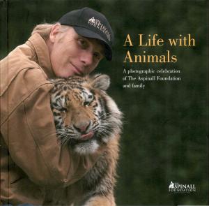 <strong>A Life with Animals</strong>, A photographic celebration of The Aspinall Foundation and family, The Aspinall Foundation, 2014