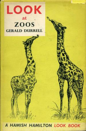 <strong>Look at Zoos</strong>, Gerald Durrell, Hamish Hamilton, London, 1961