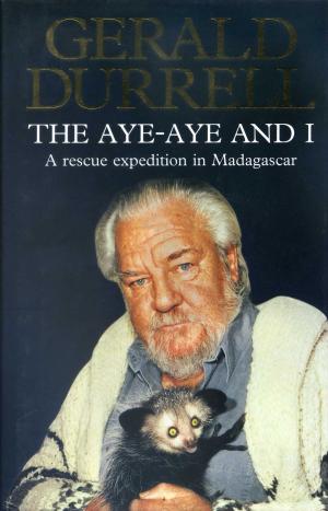 <strong>The Aye-aye and I</strong>, A rescue expedition in Madagascar, HarperCollins, London, 1992