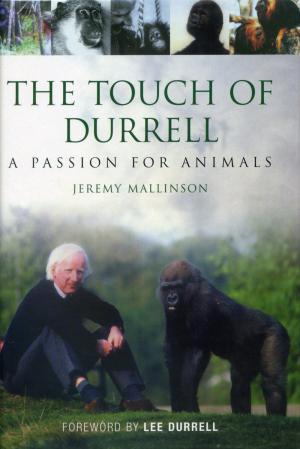 <strong>The Touch of Durrell</strong>, A Passion for Animals, Jeremy Mallison, Book Guild Publishing, Brighton, 2009