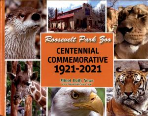 <strong>Roosevelt Park Zoo, Centennial Commemorative 1921-2021</strong>, Minot Daily News, 2021