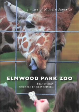 <strong>Elmwood Park Zoo</strong>, Stan Huskey, Arcadia Publishing, Charleston, 2016