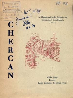<strong>Chercan, La Historia del Jardin Zoologico de Concepcion y Autobiografia Chile</strong>, Carlos Junge
