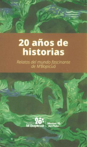 <strong>20 anos de historias</strong>, Relatos del mundo fascinante de M'Bopicua, Martin Otheguy, Montes del Plata, 2020
