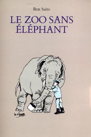 <strong>Le zoo sans éléphant</strong>, Ren Saito, traduit du japonais par Jean-Christian Bouvier, Kasei-sha, Tokyo, 1982, l'école des loisirs, Paris, 1986