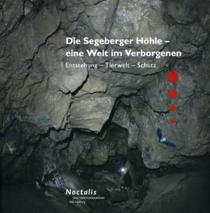 <strong>Die Segeberger Höhle - eine Welt im Verborgenen, Entstehung - Tierwelt - Schutz</strong>Hrsg. von Dr. Anne Ipsen und Dr. Dieter Mucke, Fledermaus-Zentrum, Bad Segeberg, 2011