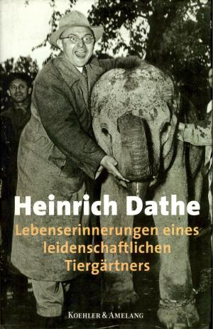 <strong>Heinrich Dathe, Lebenserinnerungen eines leidenschaftlichen Tiergärtners</strong>, Falk Dathe, Holger H. Dather und Almut Fuchs, geb. Dathe, Koehler & Amelang, München, Berlin, 2001, 2. Auflage 2002