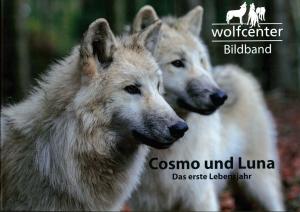 <strong>Wolfcenter Bildband, Cosmo und Luna, Das erste Lebensjahr</strong>, Thorsten Hirschfeld, Wolfcenter GbR, Dörverden, 2020