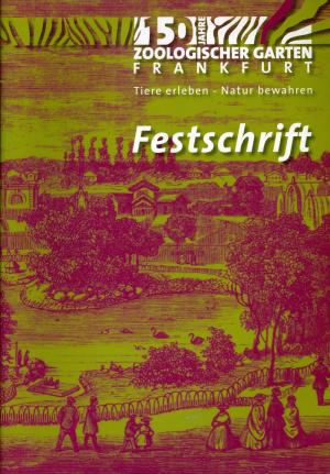 <strong>150 Jahre Zoologischer Garten Frankfurt, Tiere erleben - Natur bewahrenFestschrift</strong>, Eva Gross, Martina Weiser & Sabine Binger