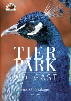 <strong>Tierpark Wolgast, eine Chronologie 1961-2021</strong>, Tierpark Tannenkamp, 2021