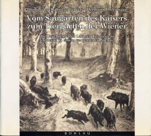 <strong>Vom Saugarten des Kaisers zum Tiergarten der Wiener, Die Geschichte des Lainzer Tiergartens entdeckt in einem vergessenen Archiv</strong>, Thomas und Gabriele Gergely, Hermann Prossinagg, Böhlau Verlag, Wien, Köln, Weimar, 1993