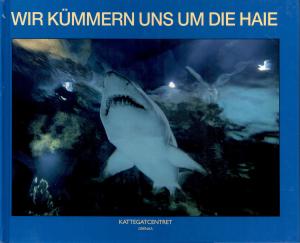 <strong>Wir kümmern uns um die Haie</strong>, Ole Steen Hansen, Kattegatcentret, Grenaa, 2000