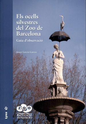 <strong>Els ocells silvestres del Zoo de Barcelona</strong>, Guia d'observacio, Josep Garcia Garcia, Lynx Edicions, Bellaterra, 2012