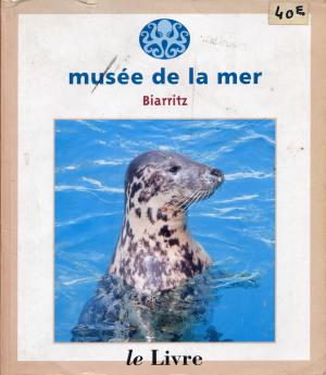 <strong>Musée de la Mer Biarritz, le Livre</strong>, 1995