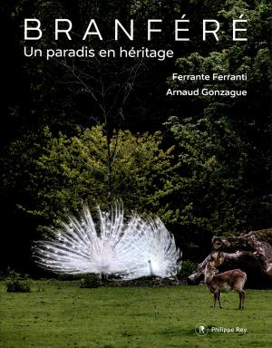 <strong>Branféré, Un paradis en héritage</strong>, Ferrante Ferranti, Arnaud Gonzague, Éditions Philippe Rey, Paris, 2025