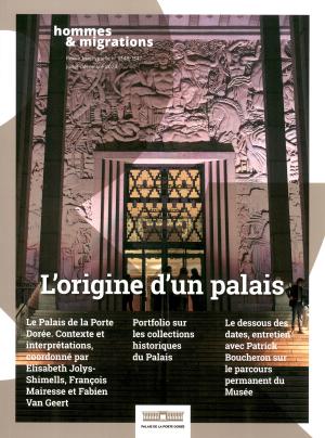 <strong>L'origine d'un palais</strong>, Hommes & Migrations, Revue trimestrielle n&deg; 1346-1347, juillet-d&eacute;cembre 2024