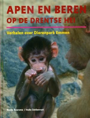 <strong>Apen en beren op de Drentse hei, Verhalen over Dierenpark Emmen</strong>, Bauke Boersma & Auke Zeldenrust, Uitgeverij Noordboek, 2006