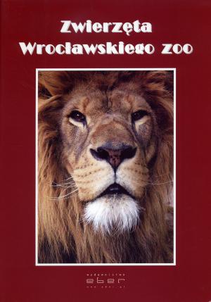 <strong>Zwierzeta Wroclawskiego Zoo</strong>, Mieczyslaw Michalak, Wroclaw, 2009