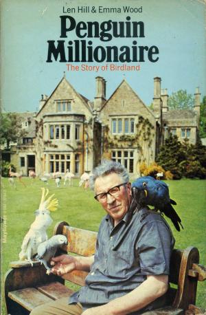 <strong>Penguin Millionaire</strong>, The Story of Birdland, Len Hill & Emma Wood, Granada Publishing Limited, London, Toronto, Sydney, New York, 1978
