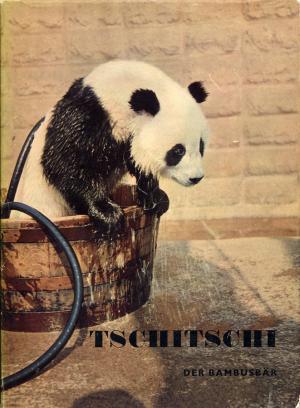 <strong>Tschitschi, Der Bambusbär</strong>, Heini/Ute Demmer & Erich Tylinek, Artia, Praha, 1961