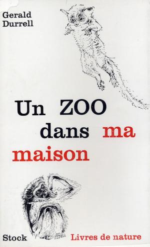 <strong>Un zoo dans ma maison</strong>, Gerald Durrell, Editions Stock, Paris, 1965 (<em>Menagerie Manor</em>, 1964)