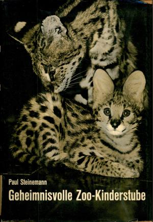 <strong>Geheimnisvolle Zoo-Kinderstube</strong>, Paul Steinemann, Orell Füssli Verlag, Zürich, 1963