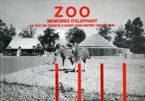 <strong>Zoo, Mémoires d'éléphant, Le Zoo de Genève à Saint-Jean entre 1935 et 1940</strong>, Pierre Varcher, Maison de Quartier de Saint-Jean, Genève, 1993